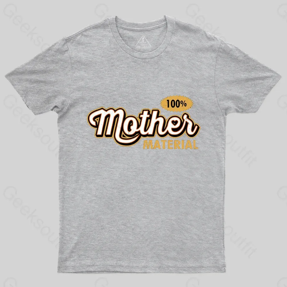 100% Mom Material T-Shirt