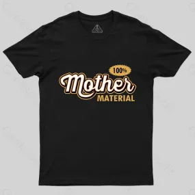 100% Mom Material T-Shirt