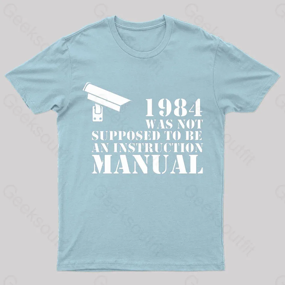 1984 Was Not Supposed To Be An Instruction Manual Nerd T-Shirt