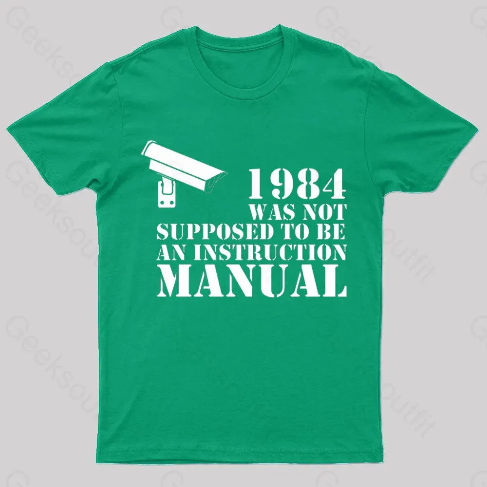 1984 Was Not Supposed To Be An Instruction Manual Nerd T-Shirt