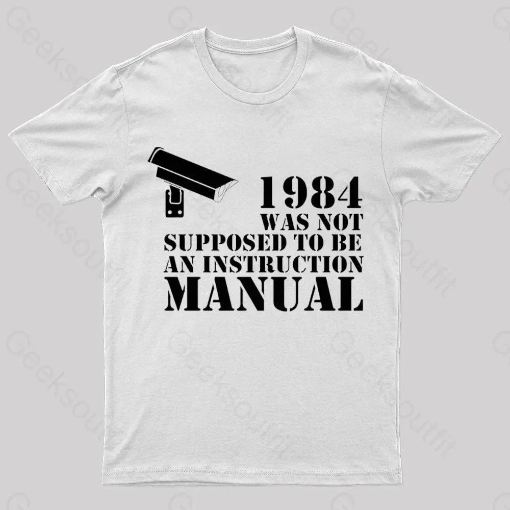 1984 Was Not Supposed To Be An Instruction Manual Nerd T-Shirt