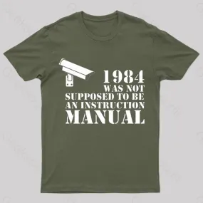 1984 Was Not Supposed To Be An Instruction Manual Nerd T-Shirt