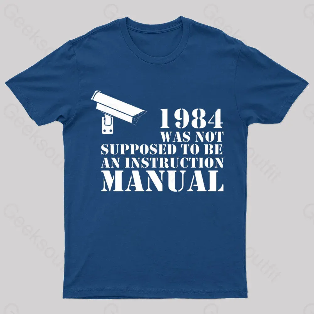 1984 Was Not Supposed To Be An Instruction Manual Nerd T-Shirt