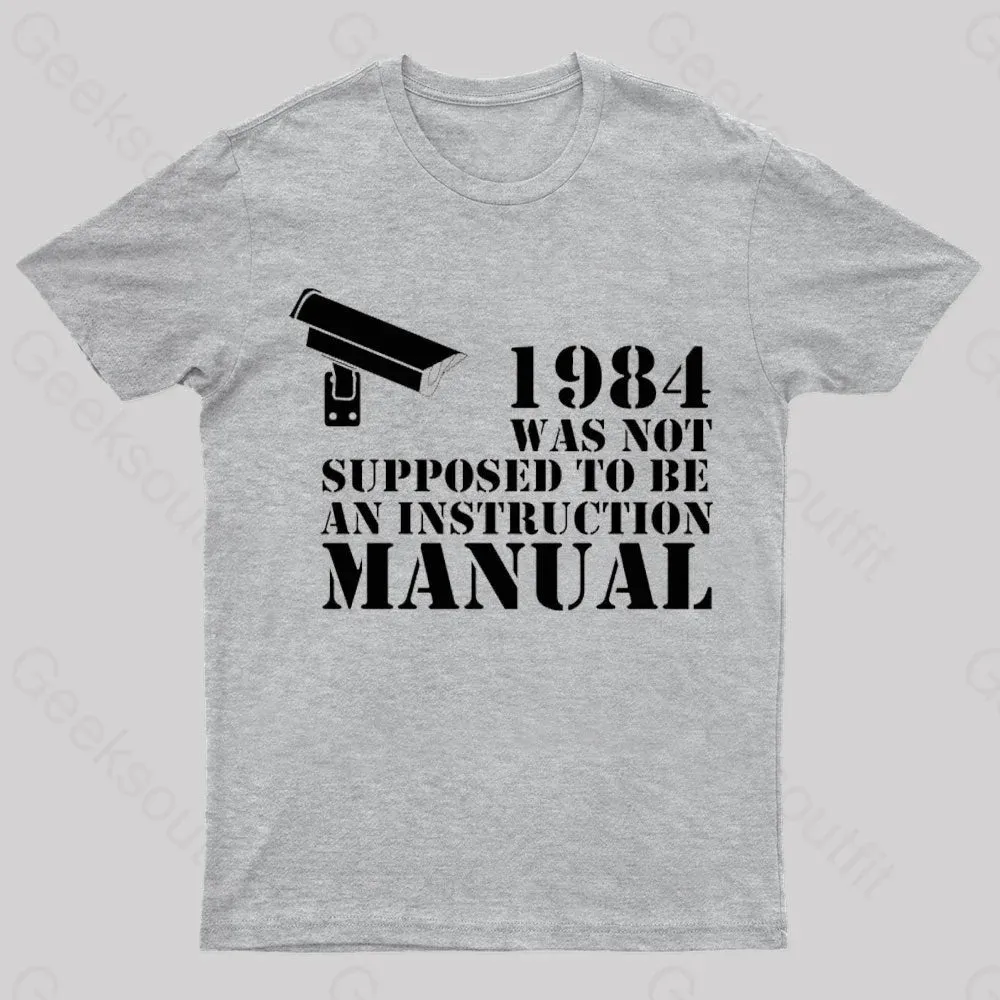 1984 Was Not Supposed To Be An Instruction Manual Nerd T-Shirt