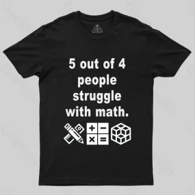 5 Out of 4 People Struggle with Math T-shirt