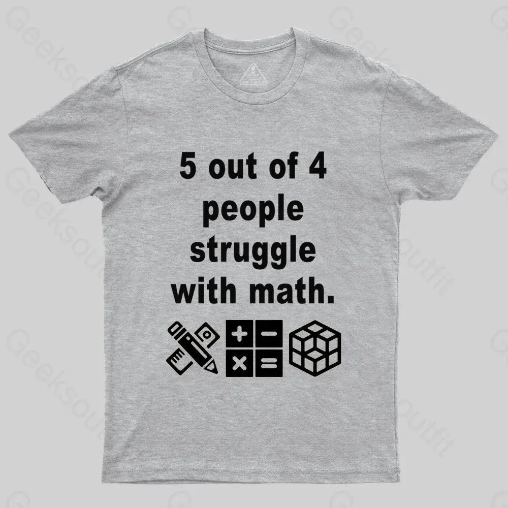 5 Out of 4 People Struggle with Math T-shirt