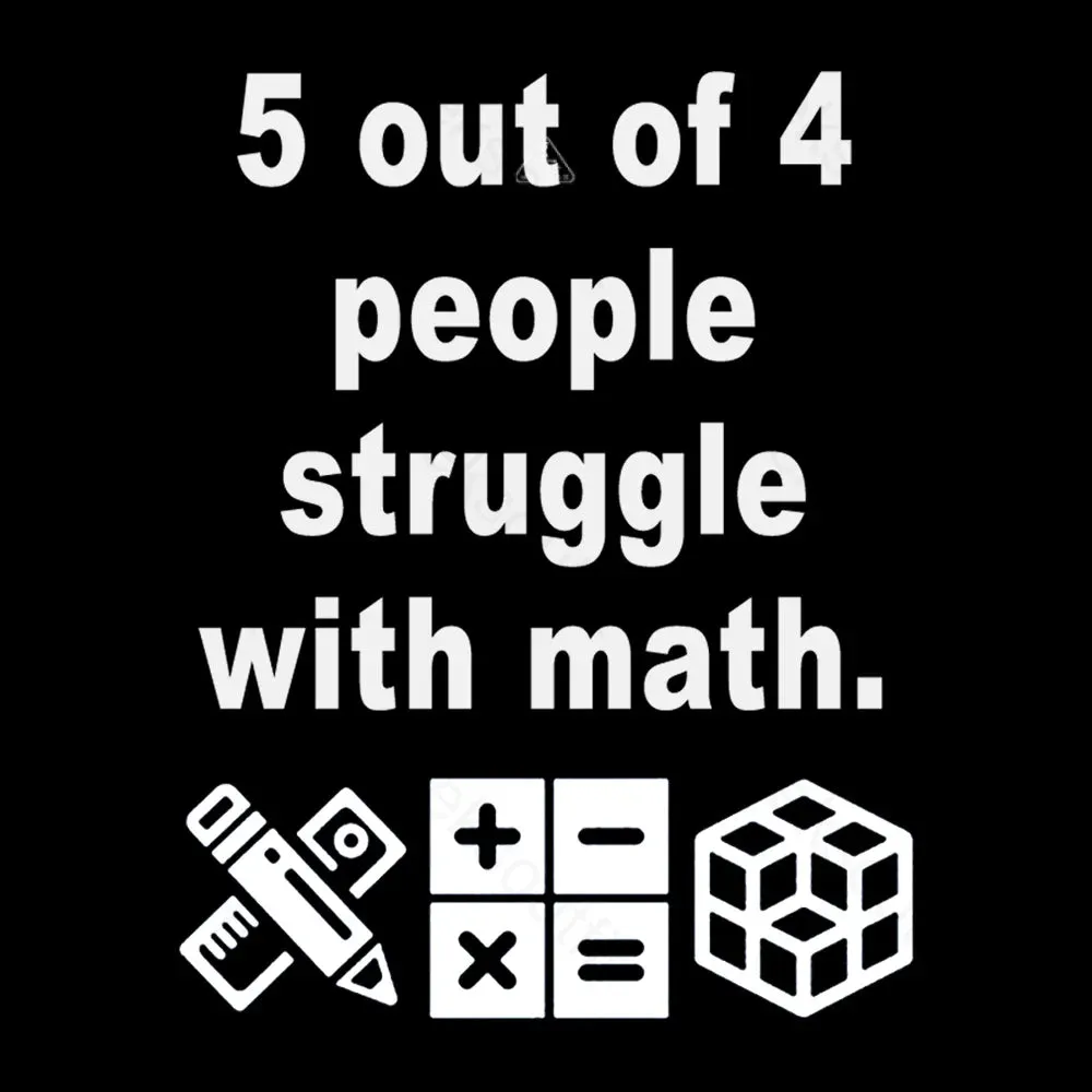 5 Out of 4 People Struggle with Math T-shirt