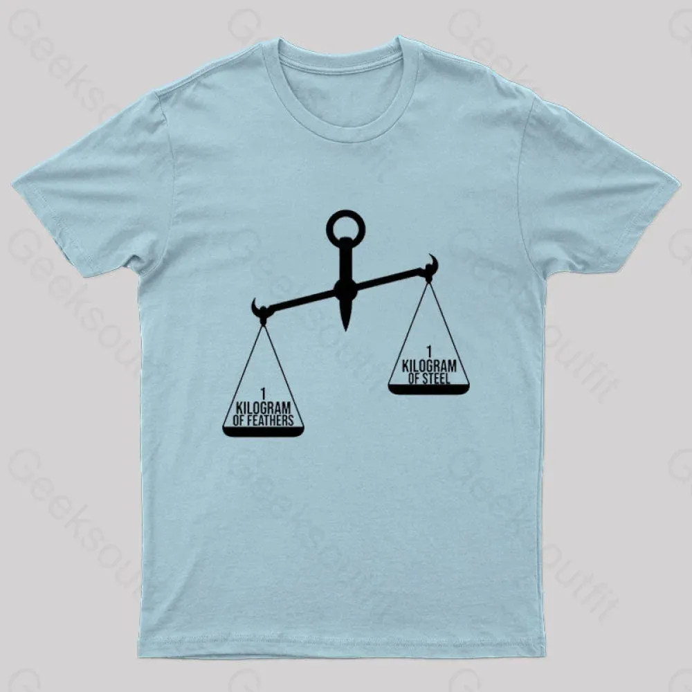 A Kilogram of Steel or A Kilogram of Feathers T-Shirt