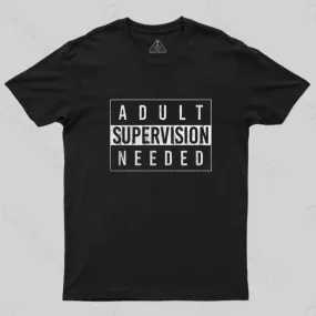 Adult Supervision Needed T-Shirt