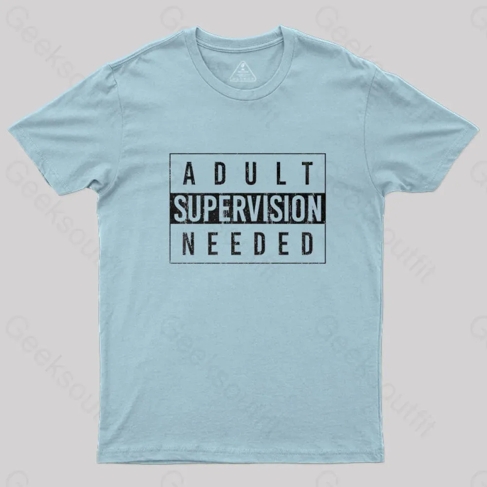 Adult Supervision Needed T-Shirt