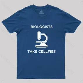 Biologists Take Cellfies T-Shirt