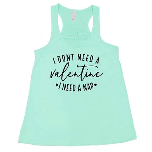 I Don't Need A Valentine I Need A Nap Shirt